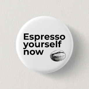 Badge Rond 2,50 Cm Espresso Yourself Now Citation de café avec Bean