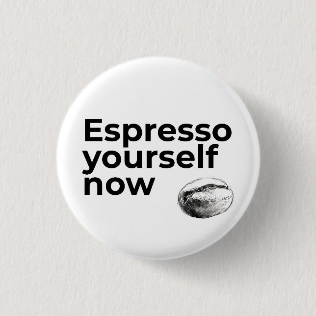 Badge Rond 2,50 Cm Espresso Yourself Now Citation de café avec Bean (Devant)