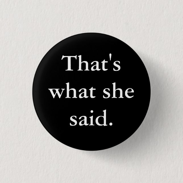 Badge Rond 2,50 Cm Est ce ce qu'elle a dit (Devant)