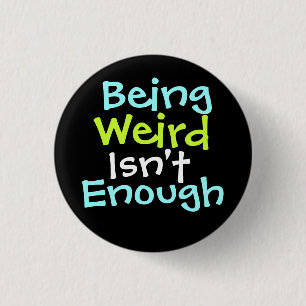 Badge Rond 2,50 Cm "Être étrange n'est pas assez ! "