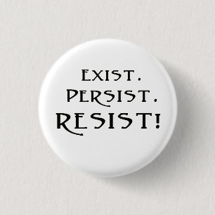Badge Rond 2,50 Cm Existez. Persistez. Résistez !