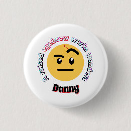 Badge Rond 2,50 Cm Eyebrow Sass: A Raised Eyebrow Works Wonders
