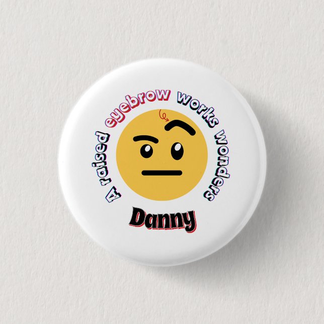 Badge Rond 2,50 Cm Eyebrow Sass: A Raised Eyebrow Works Wonders (Devant)