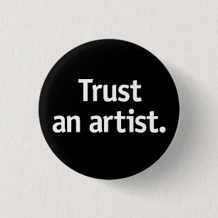 Badge Rond 2,50 Cm Faire confiance à un artiste.