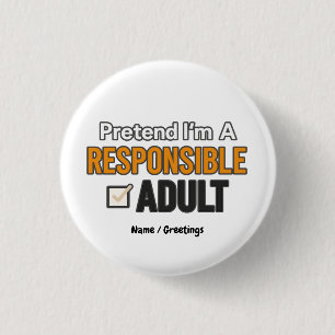 Badge Rond 2,50 Cm Faire semblant d'être un adulte responsable Drôle