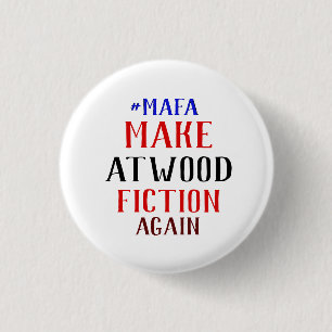 BADGE ROND 2,50 CM FAITES LE #MAFA DE FICTION D'ATWOOD ENCORE -