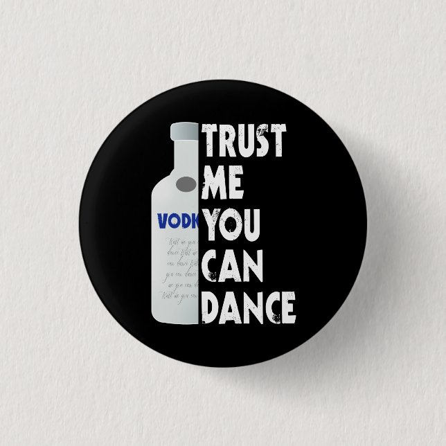 Badge Rond 2,50 Cm Faites-moi confiance, vous pouvez danser - Vodka d (Devant)