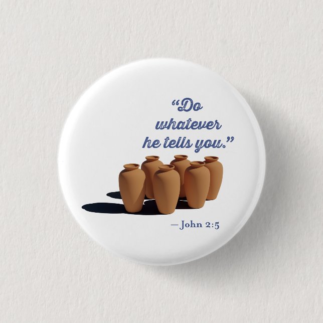 Badge Rond 2,50 Cm Faites tout ce qu'il vous dira Jean 2:5 (Devant)