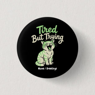 Badge Rond 2,50 Cm Fatigué Mais Qui Essaie Drôle Chat Qui Bâille Mign