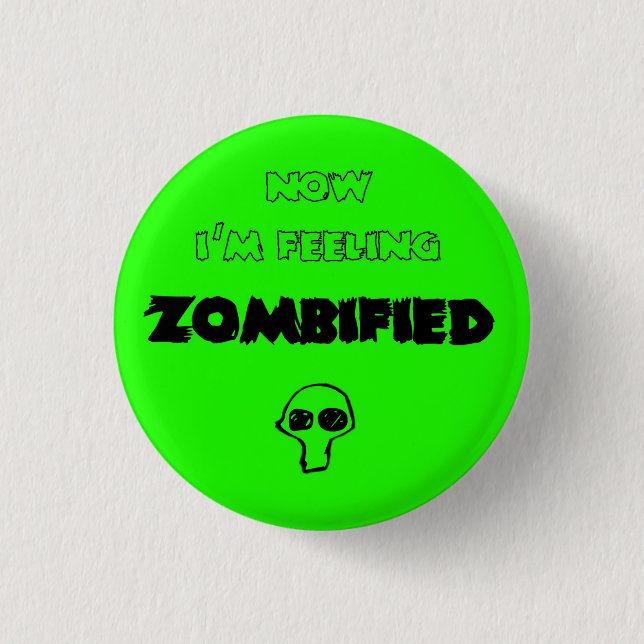Badge Rond 2,50 Cm Feeling zombified (Devant)