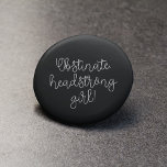 Badge Rond 2,50 Cm Fille Obstinée à tête forte Jane Austen citation<br><div class="desc">Obstinez,  la puissante fille ! La tristement célèbre Jane Austen cite de Pride and Prejudice. Texte personnalisable et couleurs arrière - plans.</div>