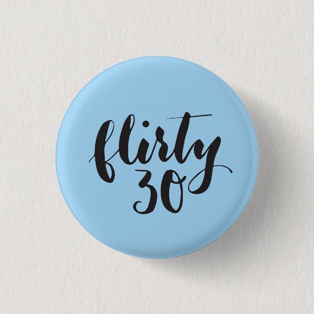 Badge Rond 2,50 Cm Flirty 30 Script drôle Anniversaire (Devant)