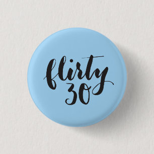 Badge Rond 2,50 Cm Flirty 30 Script drôle Anniversaire