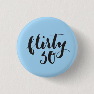 Badge Rond 2,50 Cm Flirty 30 Script drôle Anniversaire