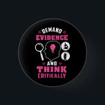Badge Rond 2,50 Cm Forensic Science Investigation Science Geek<br><div class="desc">Cute and funny forensic science button as a treat or a gift for your favorite forensic scientist,  investigator,  or graduate. The saying on this button is... well,  check it out. It's a joke about the being thorough. Perfect for geeks or forensic scientists featuring funny thinking and demanding evidence.</div>