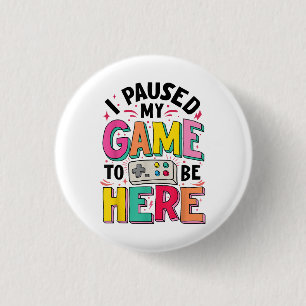 Badge Rond 2,50 Cm Gamer Girl J'Ai Suspendu Mon Jeu Pour Être Ici Vid