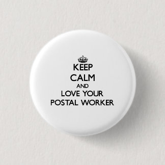 Badge Rond 2,50 Cm Gardez le calme et aimez votre travailleur postal