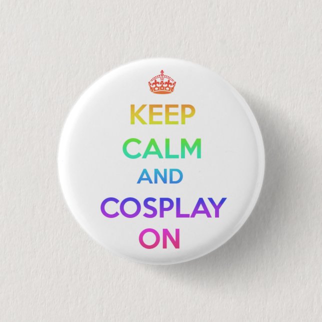 Badge Rond 2,50 Cm Gardez le calme et le Cosplay dessus (Devant)