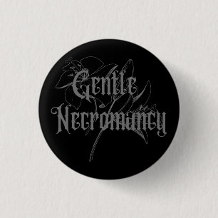 Badge Rond 2,50 Cm Gentle Necromancy - Our Goth Band Name Button