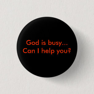 Badge Rond 2,50 Cm God is busy...