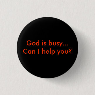 Badge Rond 2,50 Cm God is busy...