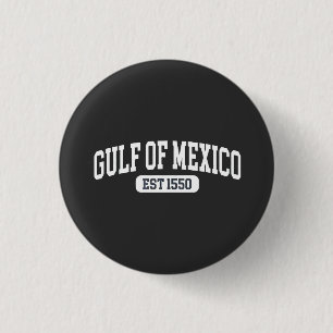Badge Rond 2,50 Cm Golfe du Mexique depuis 1550 Humour américain