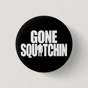Badge Rond 2,50 Cm Gone Squatchine