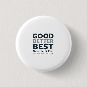 Badge Rond 2,50 Cm Good Better Best Never let it Rest Motivational Qu