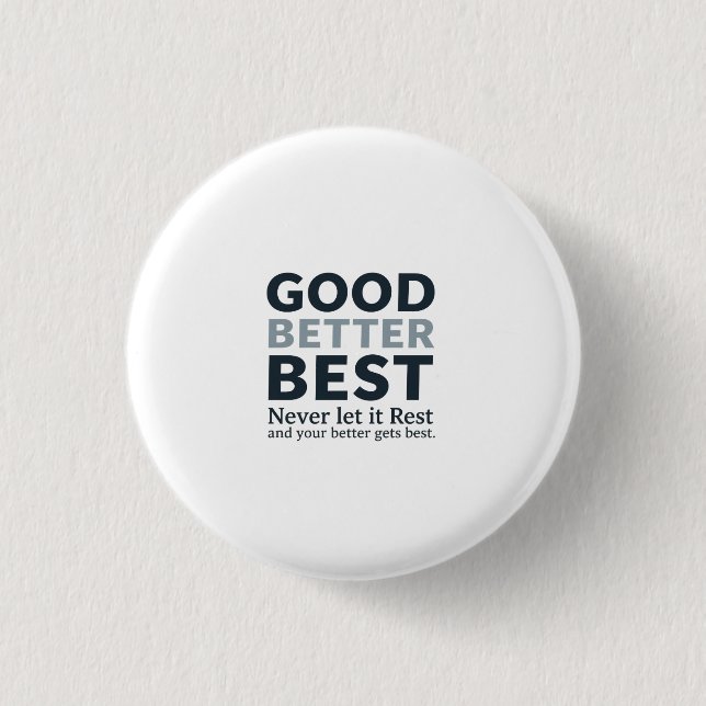 Badge Rond 2,50 Cm Good Better Best Never let it Rest Motivational Qu (Devant)