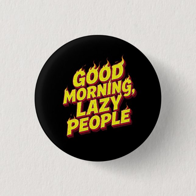 Badge Rond 2,50 Cm Good Morning Lazy People (Devant)