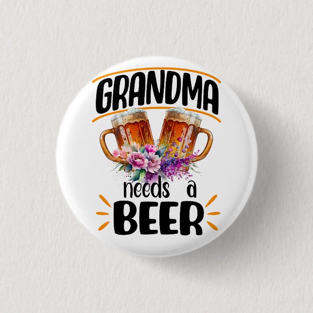 Badge Rond 2,50 Cm Grand-mère a besoin d'une bière, grand-mère amusan (Devant)
