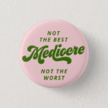 Badge Rond 2,50 Cm Green Disco Lettering Mediocre<br><div class="desc">Rock this pink button of honesty and tell others that even though you're not the best you're also not the worst. Mediocre is just okay.</div>