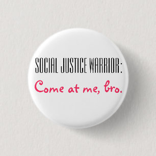 Badge Rond 2,50 Cm Guerrier de justice sociale : Venez à moi, Bro.
