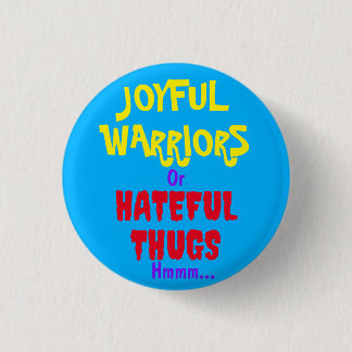 Badge Rond 2,50 Cm GUERRIERS JOYEUX ou VOLONTAIRES HABITUÉS hmmm...