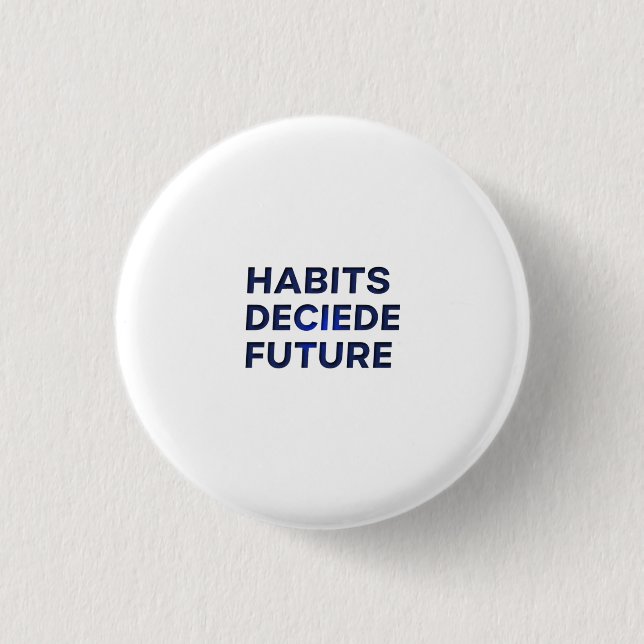 Badge Rond 2,50 Cm Habits Decide Future (Devant)