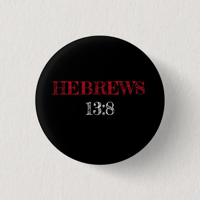 Badge Rond 2,50 Cm Hébreux 13:8 Écriture Noir (Devant)