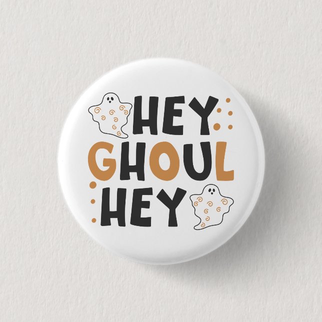 Badge Rond 2,50 Cm Hey Ghoul Hey Button (Devant)