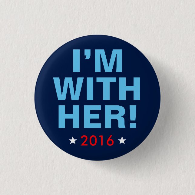 Badge Rond 2,50 Cm Hillary Clinton 2016 : "Je suis avec elle !" (Devant)