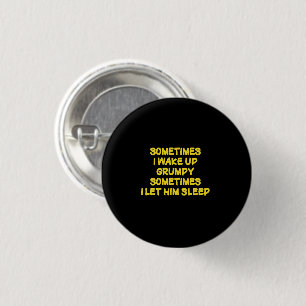Badge Rond 2,50 Cm Humour drôle pour réveil matin grincheux pour lui