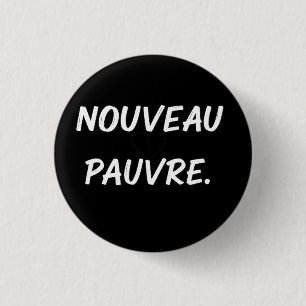 Badge Rond 2,50 Cm Humour financier tendance nouveau pauvre sarcastiq