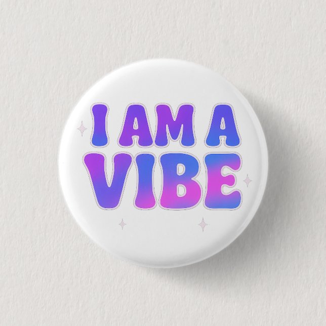 Badge Rond 2,50 Cm I Am A Vibe — Energy Frequency Manifestation Desig (Devant)