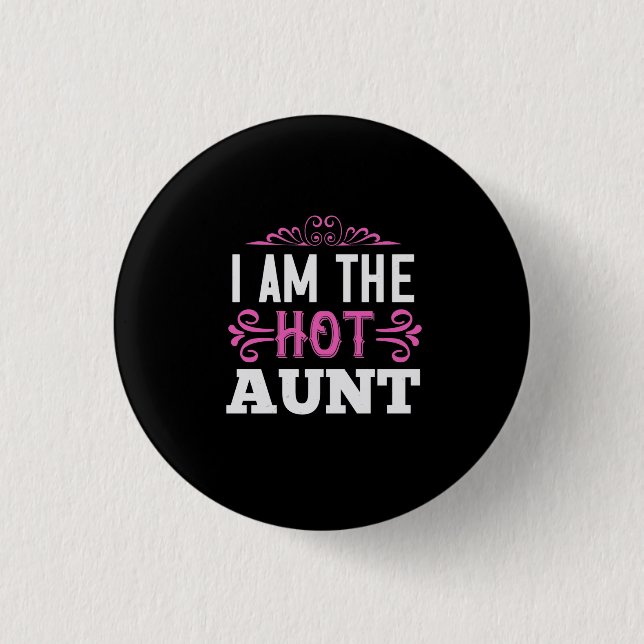 Badge Rond 2,50 Cm I Am Hot Aunt-01 (Devant)