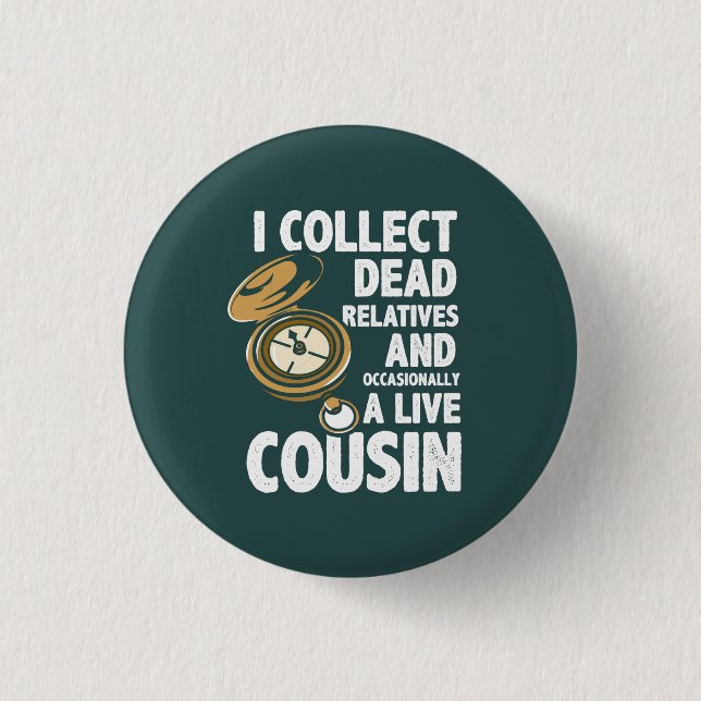 Badge Rond 2,50 Cm I Collect Dead Relatives Genealogy Historian Funny (Devant)
