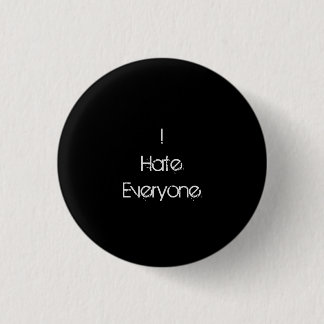 Badge Rond 2,50 Cm I hate everyone.