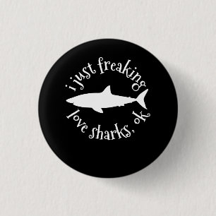 Badge Rond 2,50 Cm I Just Freaking Love Sharks