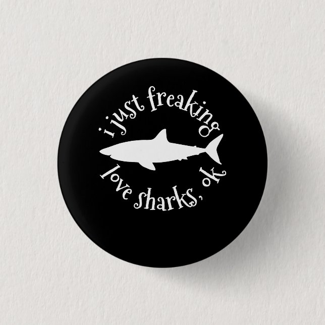 Badge Rond 2,50 Cm I Just Freaking Love Sharks (Devant)