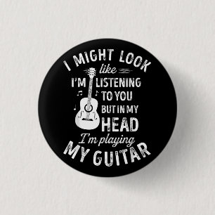 Badge Rond 2,50 Cm I Might Look Like I'm Listening To You Funny Guita