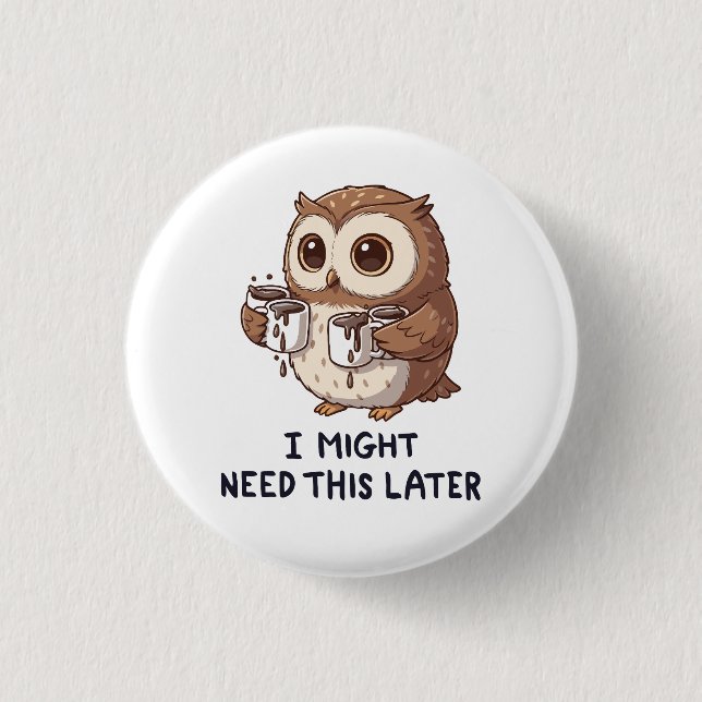 Badge Rond 2,50 Cm I Might Need Coffee Later - Funny Owl Humor (Devant)