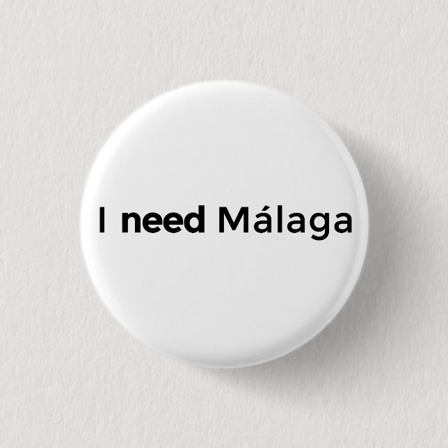 Badge Rond 2,50 Cm I need Malaga - Plaque (Devant)