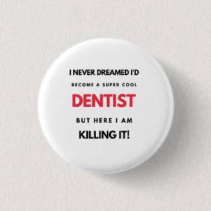 Badge Rond 2,50 Cm I Never Dreamed I'd Become A Super Cool Dentist 2